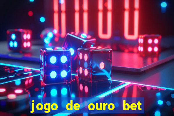 jogo de ouro bet codigo promocional